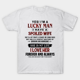 Yes! I'm A Lucky Man I Have A Spoiled Wife T-Shirt